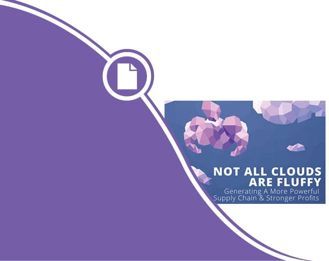 A sign that reads Not All Clouds are Fluffy: Generating a More Powerful Supply Chain & Stronger Profits