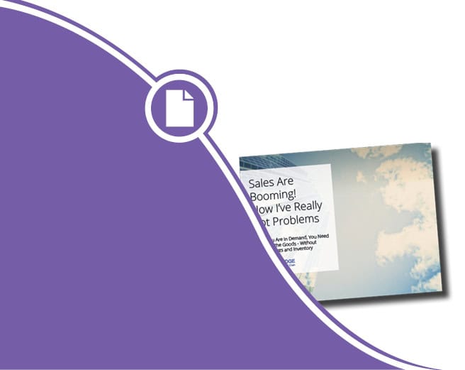 Sales Are Booming. Now I've Really Got Problems!